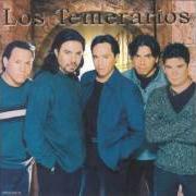 The lyrics EN LA MADRUGADA SE FUE of LOS TEMERARIOS is also present in the album En la madrugada se fue (2000)