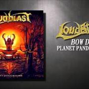 The lyrics BOW DOWN of LOUDBLAST is also present in the album Planet pandemonium (2005)