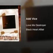 The lyrics LIKE WHITE NOISE of LOVE ME DESTROYER is also present in the album Black heart affair (2003)