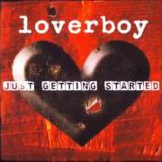The lyrics AS GOOD AS IT GETS of LOVERBOY is also present in the album Just getting started (2007)
