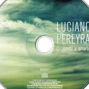 The lyrics DUELE of LUCIANO PEREYRA is also present in the album Dispuesto a amarte (2006)