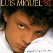 The lyrics SOLO TU of LUIS MIGUEL is also present in the album Soy como quiero ser (1987)