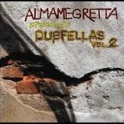 The lyrics WHY NOT of ALMAMEGRETTA is also present in the album Dubfellas (2006)