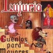 The lyrics CÓMEMELO of LUJURIA is also present in the album Cuentos para mayores (1995)