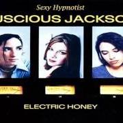 The lyrics ALIEN LOVER of LUSCIOUS JACKSON is also present in the album Electric honey (1999)