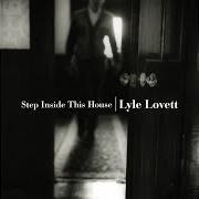 The lyrics ROLLIN' BY of LYLE LOVETT is also present in the album Step inside this house (1998)