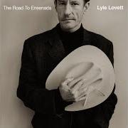 The lyrics I CAN'T LOVE YOU ANYMORE of LYLE LOVETT is also present in the album The road to ensenada (1996)