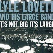 The lyrics NO BIG DEAL of LYLE LOVETT is also present in the album It's not big it's large (2007)
