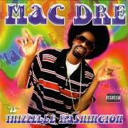 The lyrics RAP LIFE of MAC DRE is also present in the album Thizzelle washington (2002)