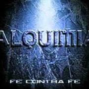 The lyrics CAÍN & ABEL of ALQUIMIA is also present in the album Fe contra fe (2001)
