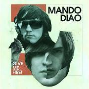 The lyrics MAYBE JUST SAD of MANDO DIAO is also present in the album Give me fire (2009)