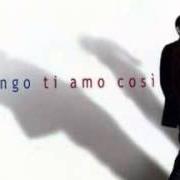 The lyrics TI AMO COSÌ of MANGO is also present in the album Ti amo così (2005)