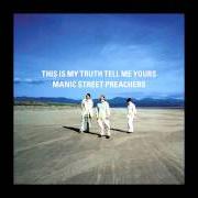 The lyrics S.Y.M.M. of MANIC STREET PREACHERS is also present in the album This is my truth tell me yours (1998)