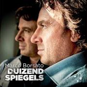 The lyrics IK ZOU HET ZO WEER OVERDOEN of MARCO BORSATO is also present in the album Duizend spiegels (2013)