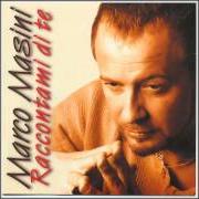 The lyrics PROTAGONISTA of MARCO MASINI is also present in the album Raccontami di te (2000)