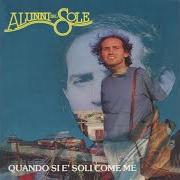 The lyrics QUANDO SI È SOLI COME ME of ALUNNI DEL SOLE is also present in the album Quando si è soli come me
