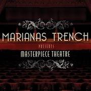 The lyrics MASTERPIECE THEATRE III of MARIANAS TRENCH is also present in the album Masterpiece theatre (2008)