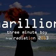 The lyrics THREE MINUTE BOY of MARILLION is also present in the album Radiation (1998)