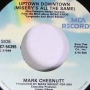 The lyrics UPTOWN, DOWNTOWN (MISERY'S ALL THE SAME) of MARK CHESNUTT is also present in the album Longnecks and short stories (2002)