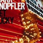 The lyrics SO FAR FROM THE CLYDE of MARK KNOPFLER is also present in the album Get lucky (2009)