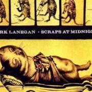 The lyrics LAST ONE IN THE WORLD of MARK LANEGAN is also present in the album Scraps at midnight (1998)