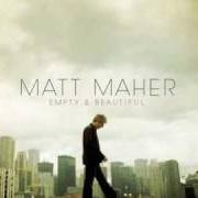 The lyrics MARANATHA of MATT MAHER is also present in the album Empty & beautiful (2008)