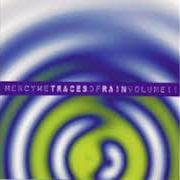 The lyrics IN THE SECRET of MERCYME is also present in the album Traces of rain volume ii (1997)