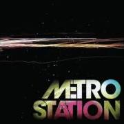 The lyrics TRUE TO ME of METRO STATION is also present in the album Metro station (2007)