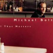 The lyrics WHEN THERE ARE NO WORDS of MICHAEL BOLTON is also present in the album All that matters (1997)