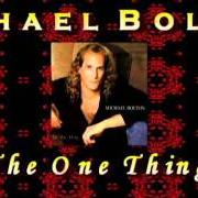 The lyrics SOUL OF MY SOUL of MICHAEL BOLTON is also present in the album The one thing (1993)