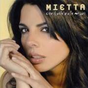 The lyrics GUARDAMI of MIETTA is also present in the album Con il sole nelle mani (2008)
