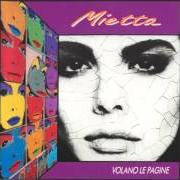 The lyrics RAPTUS of MIETTA is also present in the album Volano le pagine (1991)