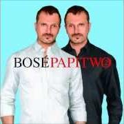 The lyrics CREO EN TI (CON JUAN LUIS GUERRA) of MIGUEL BOSÉ is also present in the album Papitwo (2012)