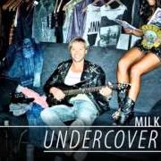 The lyrics THE FEAR of MILK INC. is also present in the album Undercover (2013)