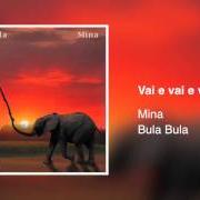 The lyrics QUELLA BRICIOLA IN PIÙ of MINA is also present in the album Bula bula (2005)