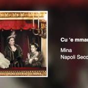 The lyrics NAPULE E' of MINA is also present in the album Napoli secondo estratto (2003)