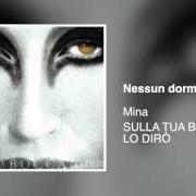 The lyrics E LUCEVAN LE STELLE of MINA is also present in the album Sulla tua bocca lo dirò (2009)