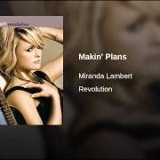 The lyrics MAKIN' PLANS of MIRANDA LAMBERT is also present in the album Revolution (2009)
