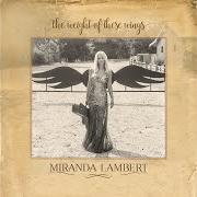 The lyrics DEAR OLD SUN of MIRANDA LAMBERT is also present in the album The weight of these wings (2016)