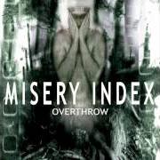 The lyrics BLOOD ON THEIR HANDS of MISERY INDEX is also present in the album Overthrow - ep (2001)