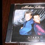 The lyrics FOR ALWAYS AND EVER of MODERN TALKING is also present in the album Alone (1999)