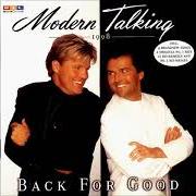 The lyrics ATLANTIS IS CALLING (S.O.S. FOR LOVE) of MODERN TALKING is also present in the album Back for good (1998)