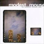 The lyrics OUT OF GAS of MODEST MOUSE is also present in the album The lonesome crowded west (1997)
