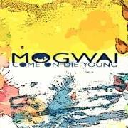 The lyrics PUNK ROCK of MOGWAI is also present in the album Come on die young (1999)