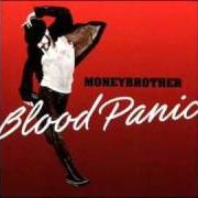 The lyrics STORMY WEATHER of MONEYBROTHER is also present in the album Blood panic (2003)