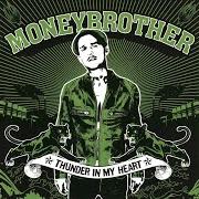 The lyrics THUNDER IN MY HEART of MONEYBROTHER is also present in the album Thunder in my heart - ep (2002)