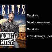 The lyrics NEVER BEEN NOTHING ELSE of MONTGOMERY GENTRY is also present in the album Outskirts (2019)