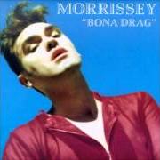 The lyrics EVERYDAY IS LIKE SUNDAY of MORRISSEY is also present in the album Bona drag (1990)