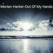 The lyrics LIGHTNING of MORTEN HARKET is also present in the album Out of my hands (2012)