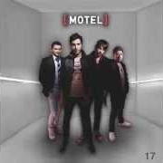The lyrics Y TE VAS of MOTEL is also present in the album 17 (2007)